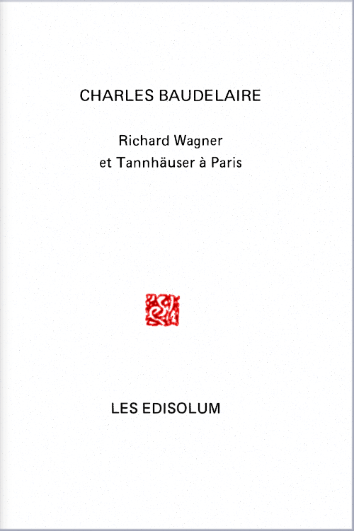 Couverture : Richard Wagner et Tannhäuser à Paris (par Charles Baudelaire)
